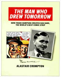 The Man Who Drew Tomorrow: How Frank Hampson Created Dan Dare at The Book Palace